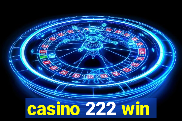 casino 222 win